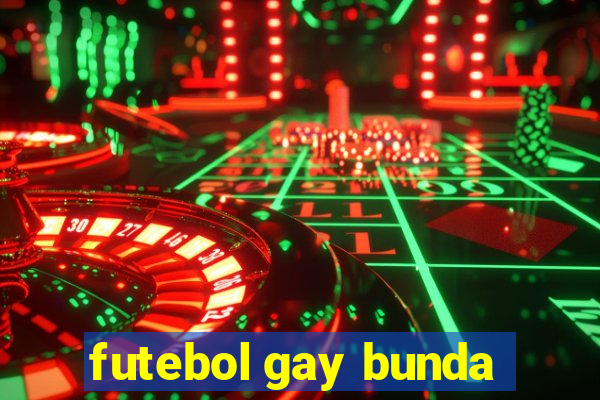 futebol gay bunda